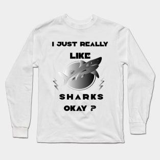 I just really like sharks okay? black art Long Sleeve T-Shirt